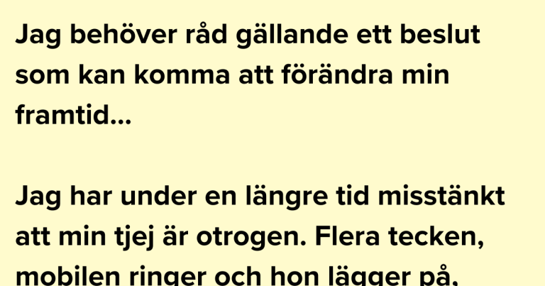 Behöver råd gällande ett beslut som kan komma att förändra min framtid