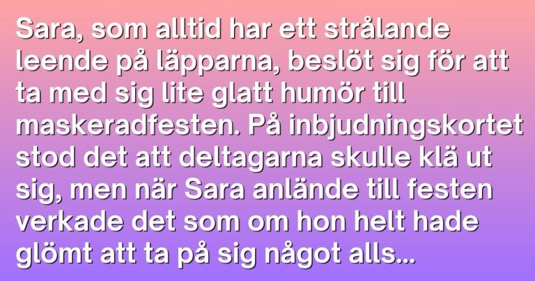 Otroligt vackra Sara går på maskerad utan kläder – förklaringen får festen att skratta högt